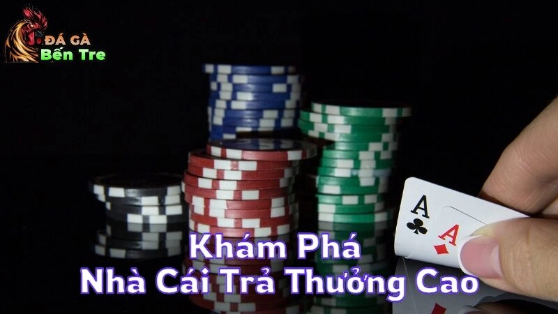 Khám Phá Nhà Cái Trả Thưởng Cao Cho Người Chơi